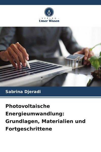 Produktbild: Photovoltaische Energieumwandlung: Grundlagen, Materialien und Fortgeschrittene