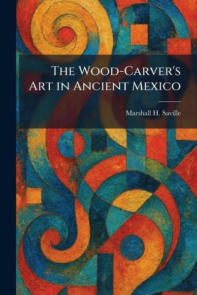 Produktbild: The Wood-Carver's Art in Ancient Mexico