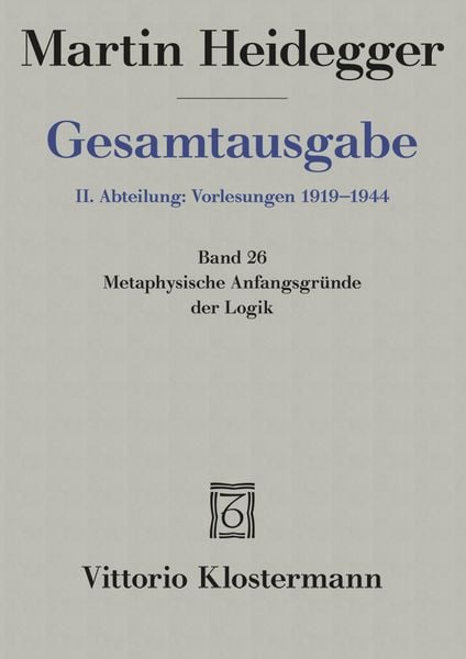 Produktbild: Metaphysische Anfangsgr&uuml;nde der Logik im Ausgang von Leibniz (Sommersemester 1928)