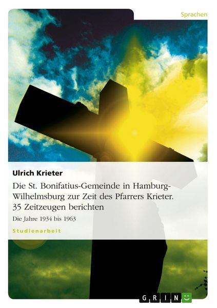 Produktbild: Die St. Bonifatius-Gemeinde in Hamburg-Wilhelmsburg zur Zeit des Pfarrers Krieter. 35 Zeitzeugen berichten
