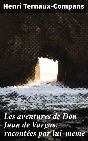 Produktbild: Les aventures de Don Juan de Vargas, racont&eacute;es par lui-m&ecirc;me
