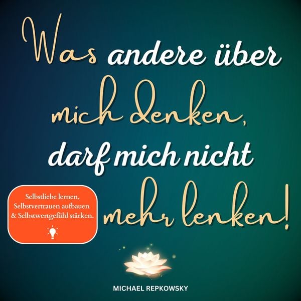 Was andere über mich denken, darf mich nicht mehr lenken! - Michael Repkowsky, Audio, 9783986465476