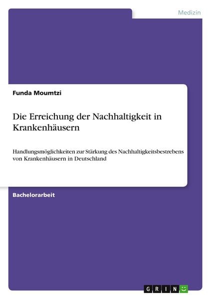 Die Erreichung der Nachhaltigkeit in Krankenhäusern, Taschenbuch von Funda Moumtzi, GRIN, 9783346309945