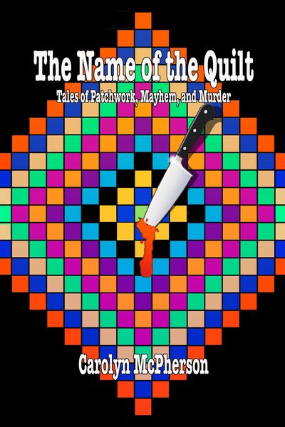 Produktbild: The Name of the Quilt: Tales of Patchwork, Mayhem, and Murder