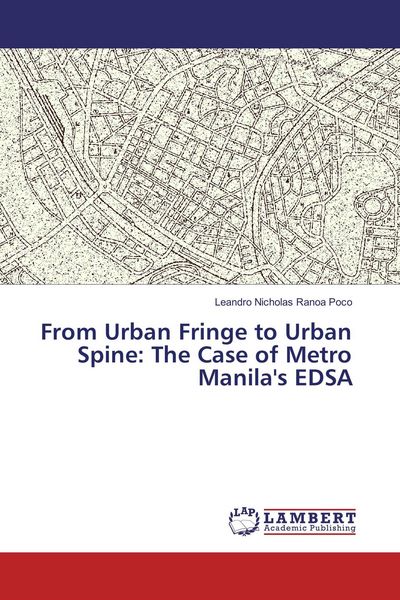 Produktbild: From Urban Fringe to Urban Spine: The Case of Metro Manila's EDSA