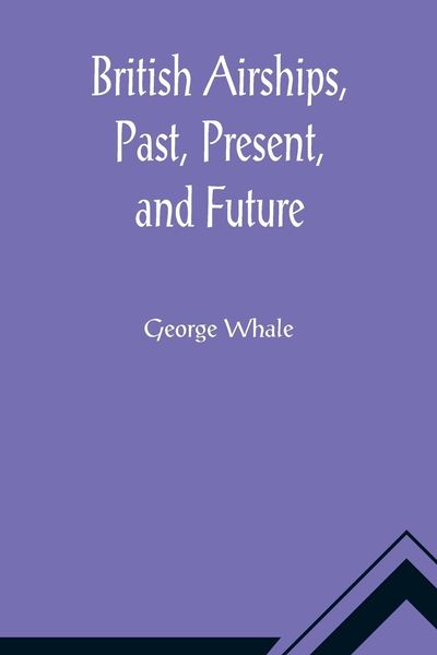 Produktbild: British Airships, Past, Present, and Future