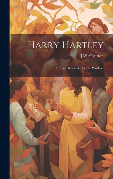 Produktbild: Harry Hartley: Or, Social Science for the Workers