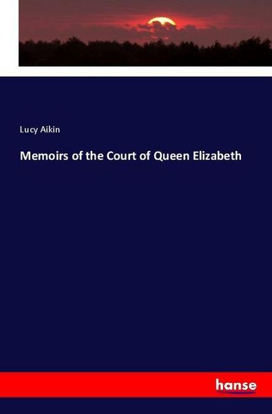 Produktbild: Memoirs of the Court of Queen Elizabeth