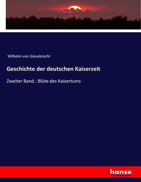 Geschichte der deutschen Kaiserzeit, Taschenbuch von Wilhelm Giesebrecht, Hansebooks, 9783743650077
