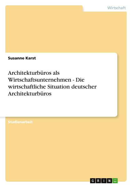 Produktbild: Architekturb&uuml;ros als Wirtschaftsunternehmen - Die wirtschaftliche Situation deutscher Architekturb&uuml;ros