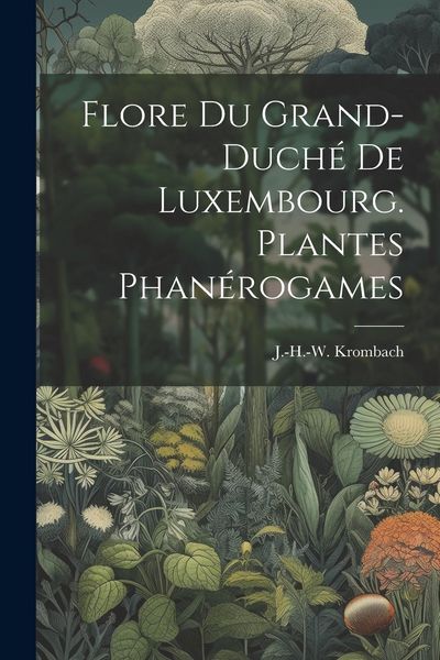 Produktbild: Flore du grand-duch&eacute; de Luxembourg. Plantes phan&eacute;rogames