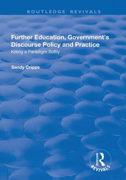 Produktbild: Further Education, Government's Discourse Policy and Practice: Killing a Paradigm Softly