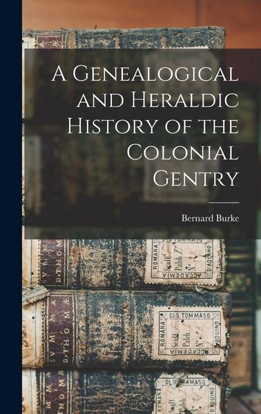 Produktbild: A Genealogical and Heraldic History of the Colonial Gentry