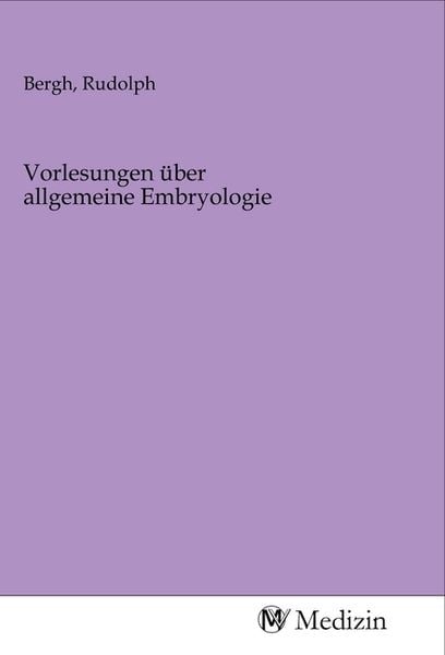 Vorlesungen über allgemeine Embryologie, Taschenbuch von , MV-Medizin, 9783968758077