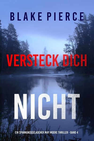 Produktbild: Versteck Dich Nicht (Ein spannungsgeladener May Moore Thriller - Band 4)