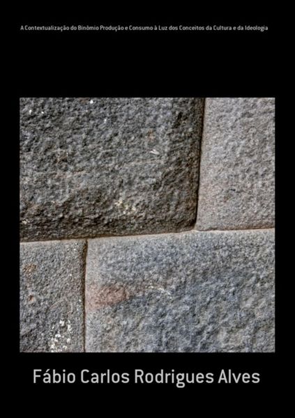 Produktbild: A Contextualiza&ccedil;&atilde;o Do Bin&ocirc;mio Produ&ccedil;&atilde;o E Consumo &Agrave; Luz Dos Conceitos Da Cultura E Da Ideologia