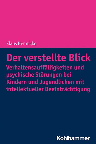 Produktbild: Der verstellte Blick: Verhaltensauff&auml;lligkeiten und psychische St&ouml;rungen bei Kindern und Jugendlichen mit intellektueller Beeintr&auml;chtigung