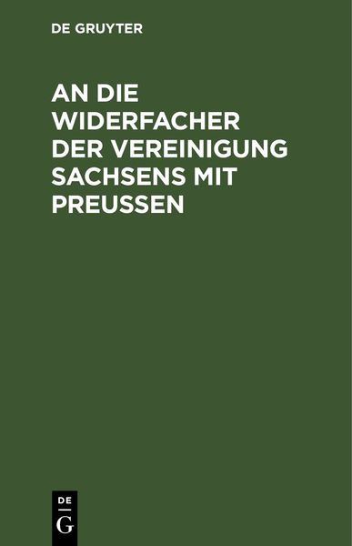 Produktbild: An die Widersacher der Vereinigung Sachsens mit Preu&szlig;en