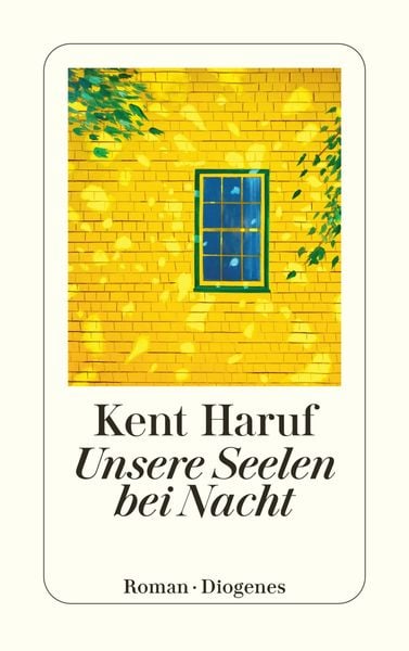 Unsere Seelen bei Nacht, Taschenbuch von Kent Haruf, Diogenes Verlag AG