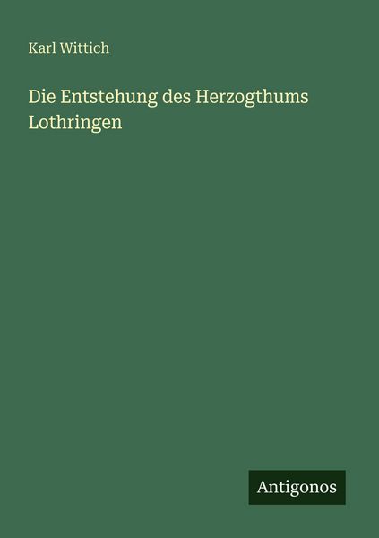 Produktbild: Die Entstehung des Herzogthums Lothringen