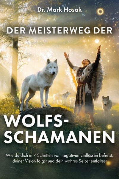 Der Meisterweg der Wolfsschamanen, Taschenbuch von Hosak Mark, Verlagshaus Stopfer, 9783690920124