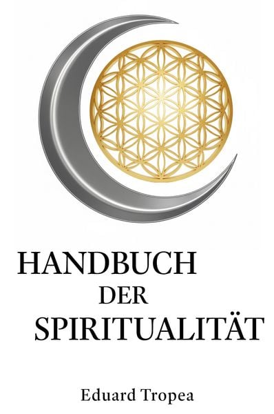 Handbuch der Spiritualität, Taschenbuch von Eduard Tropea, Tredition, 9783384724618