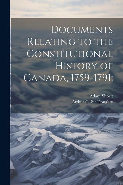 Produktbild: Documents Relating to the Constitutional History of Canada, 1759-1791;