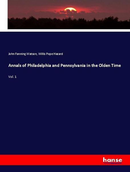 Produktbild: Annals of Philadelphia and Pennsylvania in the Olden Time