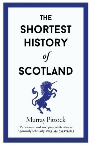 The Shortest History of Scotland, Gebundene Ausgabe von Murray Pittock, Old Street Publishing, 978-1-913083-32-8