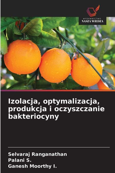 Produktbild: Izolacja, optymalizacja, produkcja i oczyszczanie bakteriocyny