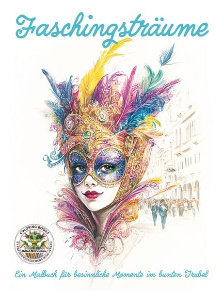 Produktbild: Faschingstr&auml;ume - Ein Malbuch f&uuml;r besinnliche Momente im bunten Trubel