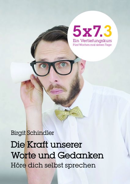Produktbild: 5x7.3 Ein Vertiefungskurs Die Kraft unserer Gedanken und Worte