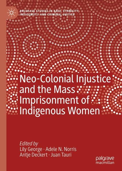 Produktbild: Neo-Colonial Injustice and the Mass Imprisonment of Indigenous Women