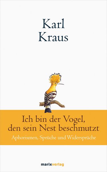 Produktbild: Karl Kraus: Ich bin der Vogel, den sein Nest beschmutzt