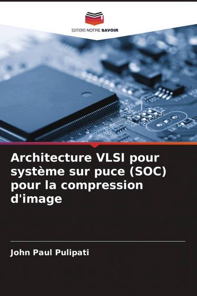 Produktbild: Architecture VLSI pour syst&egrave;me sur puce (SOC) pour la compression d'image