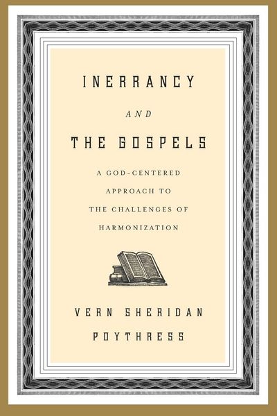 Produktbild: Inerrancy and the Gospels: A God-Centered Approach to the Challenges of Harmonization