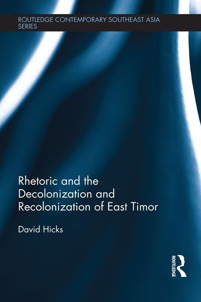 Produktbild: Rhetoric and the Decolonization and Recolonization of East Timor