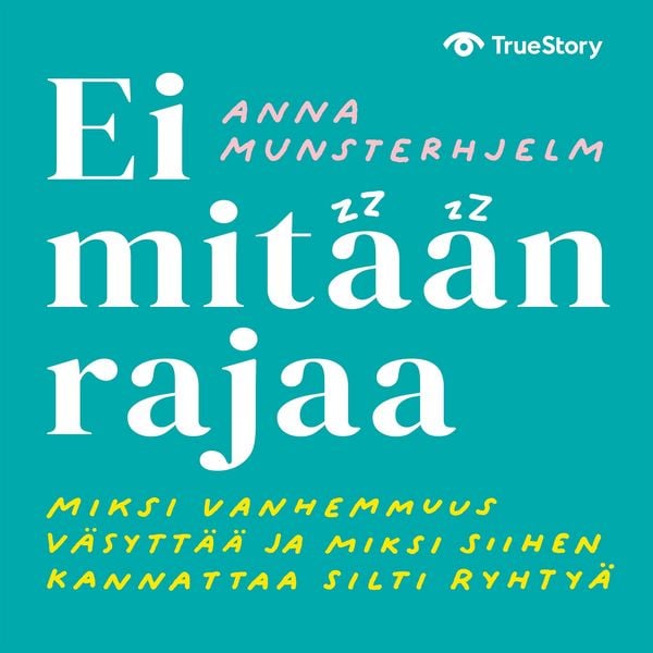 Produktbild: Ei mit&auml;&auml;n rajaa &ndash; miksi vanhemmuus v&auml;sytt&auml;&auml; ja miksi siihen kannattaa silti ryhty&auml;
