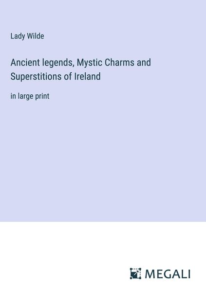 Produktbild: Ancient legends, Mystic Charms and Superstitions of Ireland