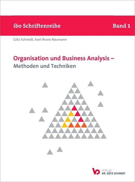 Organisation und Business Analysis - Methoden und Techniken, Taschenbuch von Götz Schmidt,Axel-Bruno Naumann, Verlag Dr. Götz Schmidt GmbH,