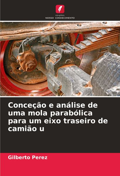 Produktbild: Conce&ccedil;&atilde;o e an&aacute;lise de uma mola parab&oacute;lica para um eixo traseiro de cami&atilde;o u