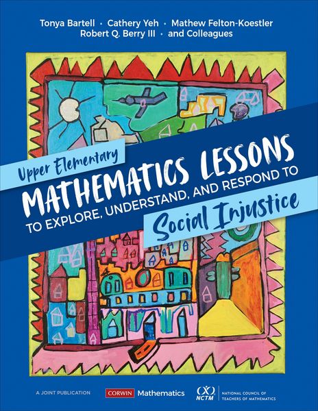 Produktbild: Upper Elementary Mathematics Lessons to Explore, Understand, and Respond to Social Injustice