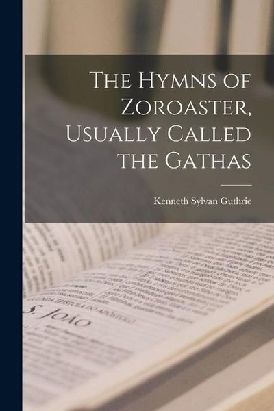 Produktbild: The Hymns of Zoroaster, Usually Called the Gathas