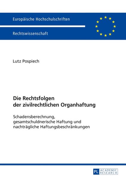 Die Rechtsfolgen der zivilrechtlichen Organhaftung, Taschenbuch von Lutz Pospiech, Peter Lang GmbH, Internationaler Verlag der Wissenschaften,