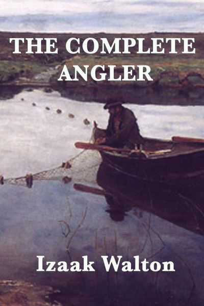 Produktbild: The Complete Angler - A Classic Guide to Fishing, Nature, and the Pleasures of Country Life