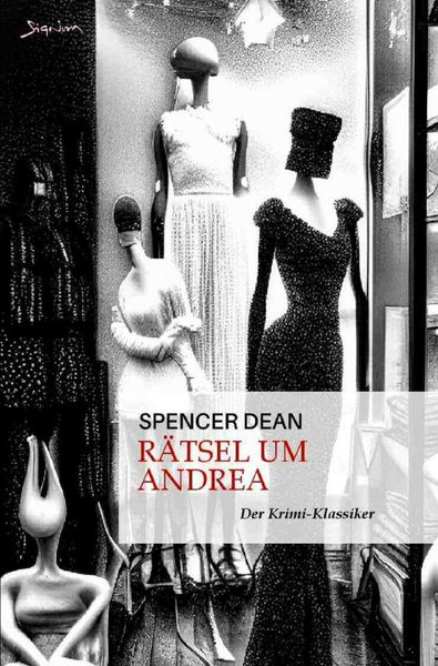 Rätsel um Andrea, Taschenbuch von Spencer Dean, Epubli, 9783757527877