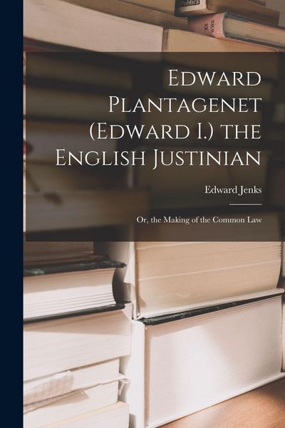 Produktbild: Edward Plantagenet (Edward I.) the English Justinian