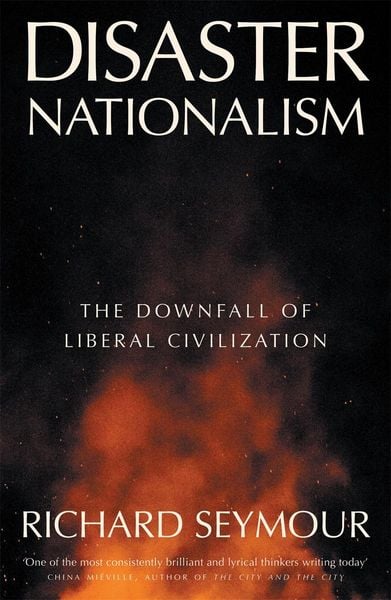 Disaster Nationalism, Taschenbuch von Richard Seymour, Verso Books, 978-1-80429-426-0
