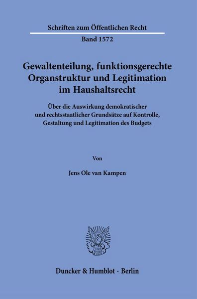 Produktbild: Gewaltenteilung, funktionsgerechte Organstruktur und Legitimation im Haushaltsrecht