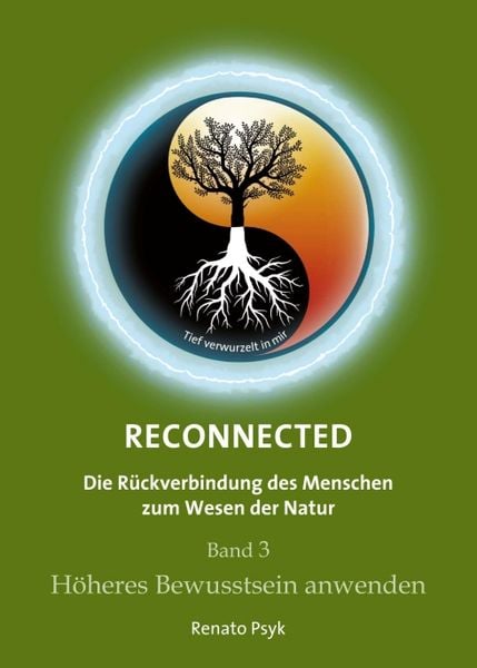 RECONNECTED - Die Rückverbindung des Menschen zum Wesen der Natur, Taschenbuch von Renato Psyk, Tredition, 9783347031265